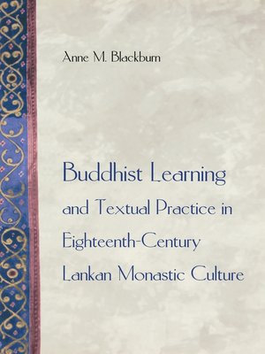 cover image of Buddhist Learning and Textual Practice in Eighteenth-Century Lankan Monastic Culture